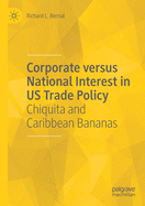 Corporate Versus National Interest in Us Trade Policy: Chiquita and Caribbean Bananas