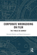 Corporate Wrongdoing on Film: The 'Public Be Damned'