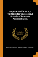Corporation Finance; A Textbook for Colleges and Schools of Business Administration
