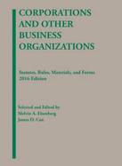Corporations and Other Business Organizations: Statutes, Rules, Materials and Forms