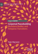 Corporeal Peacebuilding: Mundane Bodies and Temporal Transitions