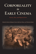 Corporeality in Early Cinema: Viscera, Skin, and Physical Form