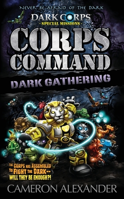 Corps Command: Dark Gathering - Alexander, Cameron