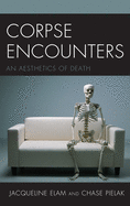 Corpse Encounters: An Aesthetics of Death