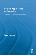 Corpus Approaches to Evaluation: Phraseology and Evaluative Language