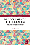 Corpus-Based Analysis of Ideological Bias: Migration in the British Press