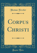 Corpus Christi (Classic Reprint)