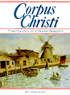 Corpus Christi: The History of a Texas Seaport