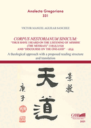 Corpus Nestorianum Sinicum: 'thus Have I Heard on the Listening of Mishihe (the Messiah)' and 'discourse on the One-God': A Theological Approach with a Proposed Reading Structure and Translation