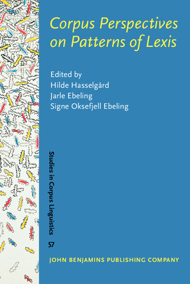 Corpus Perspectives on Patterns of Lexis - Hasselgrd, Hilde (Editor), and Ebeling, Jarle (Editor), and Ebeling, Signe (Editor)