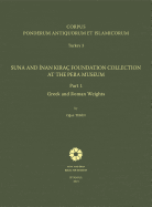 Corpus Ponderum Antiquorum Et Islamicorum. Turkey 3: Suna and Inan Kirac Foundation Collection at the Pera Museum, Part 1: Greek and Roman Weights