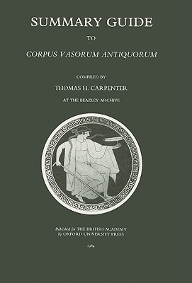 Corpus Vasorum Antiquorum: Summary Guide - Carpenter, Thomas H.