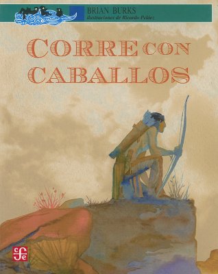 Corre Con Caballos - Burks, Brian, and Pelaez, Ricardo (Illustrator), and Vinos, Maria (Translated by)