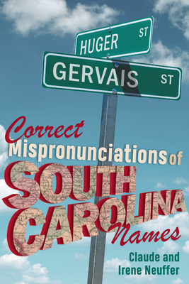 Correct Mispronunciations of South Carolina Names - Neuffer, Claude, and Neuffer, Irene