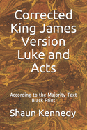 Corrected King James Version Luke and Acts: According to the Majority Text (Black Print)