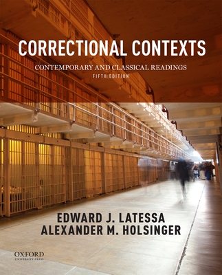 Correctional Contexts: Contemporary and Classical Readings - Latessa, Edward, and Holsinger, Alexander