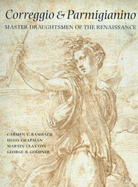 Correggio and Parmigianino: Master Draughtsmen of the Renaissance - Bambach, Carmen, and etc., and et al
