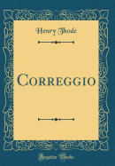Correggio (Classic Reprint)
