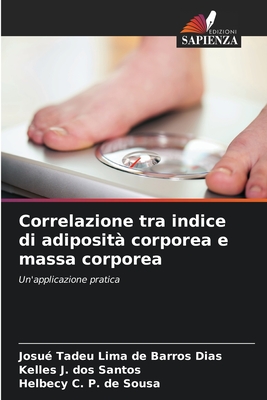 Correlazione tra indice di adiposit? corporea e massa corporea - Lima de Barros Dias, Josu? Tadeu, and Dos Santos, Kelles J, and P de Sousa, Helbecy C