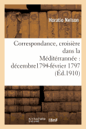 Correspondance, Croisi?re Dans La M?dit?rrann?e, D?cembre1794-F?vrier 1797