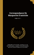 Correspondance de Marguerite D'Autriche: 1506-1511...