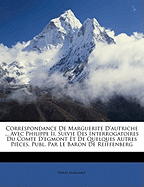 Correspondance De Marguerite D'autriche ... Avec Philippe Ii, Suivie Des Interrogatoires Du Comte D'egmont Et De Quelques Autres Pices, Publ. Par Le Baron De Reiffenberg