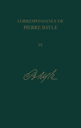 Correspondance De Pierre Bayle: Tome neuviaeme: Janvier 1693 - Mars 1696, Lettres 902-1099