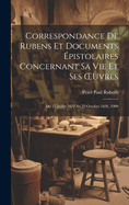 Correspondance De Rubens Et Documents ?pistolaires Concernant Sa Vie Et Ses OEuvres: Du 6 Septembre 1628 Au 26 D?cembre 1631. 1907