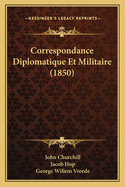 Correspondance Diplomatique Et Militaire (1850)