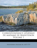 Correspondance Generale de Madame de Maintenon Volume 1