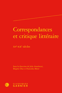 Correspondances Et Critique Litteraire: Xve-Xxe Siecles