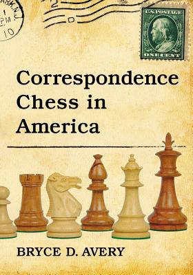 Correspondence Chess in America - Avery, Bryce D.