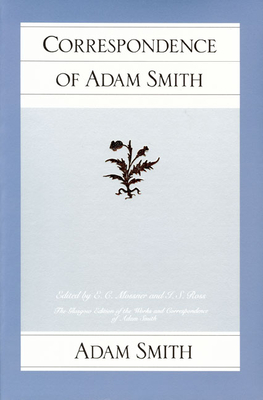 Correspondence of Adam Smith - Smith, Adam, and Mossner, E C (Editor)