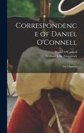 Correspondence of Daniel O'Connell: The Liberator