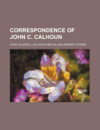 Correspondence of John C. Calhoun