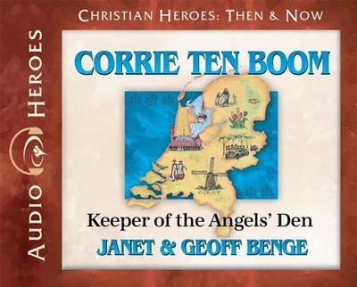 Corrie Ten Boom: Keeper of the Angers' Den (Audiobook) - Benge, Janet, and Benge, Geoff, and Gallagher, Rebecca (Read by)