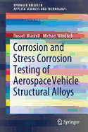 Corrosion and Stress Corrosion Testing of Aerospace Vehicle Structural Alloys