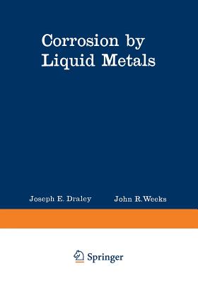 Corrosion by Liquid Metals - Draley, J E