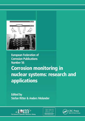 Corrosion Monitoring in Nuclear Systems EFC 56: Research and Applications - Ritter, Stefan (Editor), and Molander, Anders (Editor)