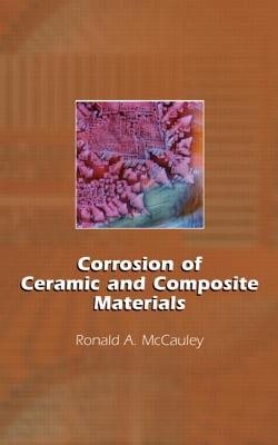 Corrosion of Ceramic and Composite Materials, Second Edition - McCauley, Ronald A