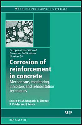 Corrosion of Reinforcement in Concrete: Monitoring, Prevention and Rehabilitation Techniques - Raupach, M (Editor), and Elsener, B (Editor), and Polder, R (Editor)