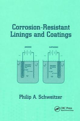 Corrosion-Resistant Linings and Coatings - Schweitzer, P E