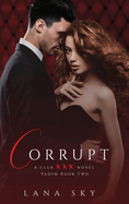 Corrupt: A Dark Billionaire Romance: (XXX Vadim Book 2): Club XXX Book 5