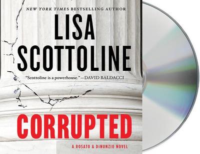 Corrupted - Scottoline, Lisa, and Burton, Kate (Read by)