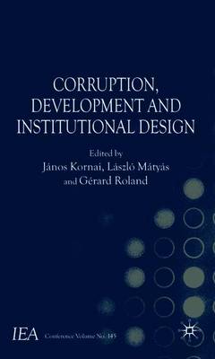 Corruption, Development and Institutional Design - Kornai, J (Editor), and Mtys, L (Editor), and Roland, G (Editor)