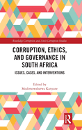 Corruption, Ethics, and Governance in South Africa: Issues, Cases, and Interventions