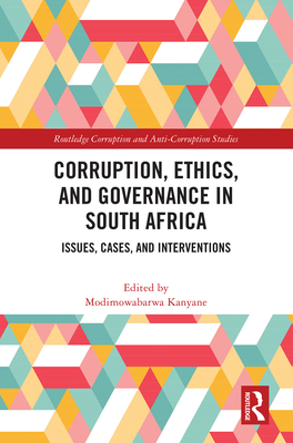 Corruption, Ethics, and Governance in South Africa: Issues, Cases, and Interventions - Kanyane, Modimowabarwa (Editor)