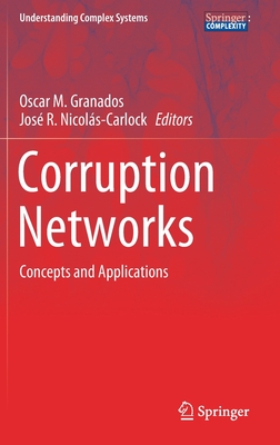 Corruption Networks: Concepts and Applications - Granados, Oscar M. (Editor), and Nicols-Carlock, Jos R. (Editor)