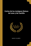 Cortes de los Antiguos Reinos de Leon y de Castilla