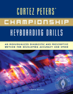 Cortez Peters' Championship Keyboarding Drills: An Individualized Diagnostic and Prescriptive Method for Developing Accuracy and Speed
